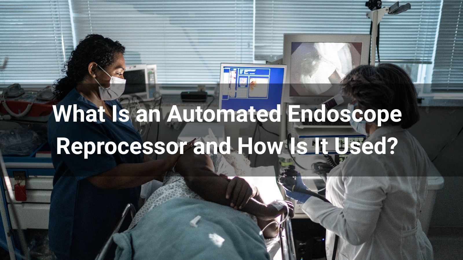 What Is an Automated Endoscope Reprocessor and How Is It Used?