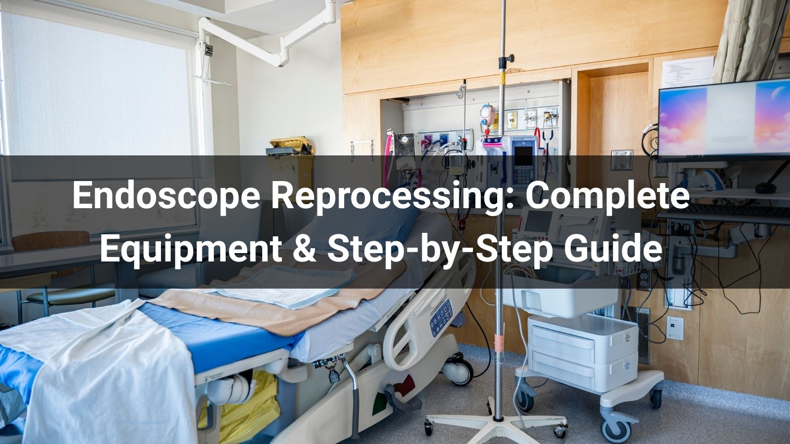 Endoscope Reprocessing: Complete Equipment & Step-by-Step Guide