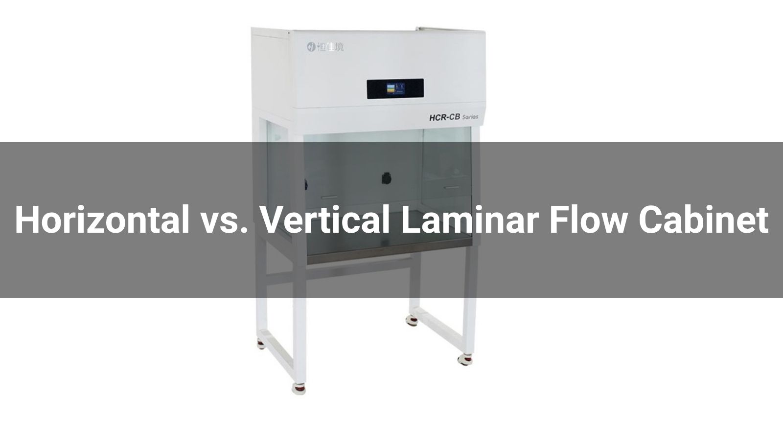 Horizontal vs. Vertical Laminar Flow Cabinet
